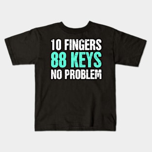 Funny Pianist Piano Quote Kids T-Shirt